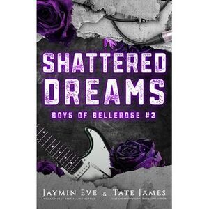 Shattered Dreams: Boys of Bellerose Book 3 -- Jaymin Eve